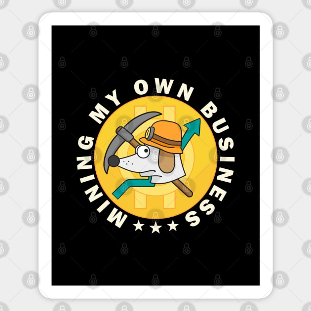 Mining my own business Sticker by illuville